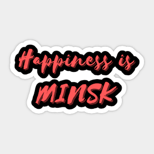 Happiness is Minsk Sticker